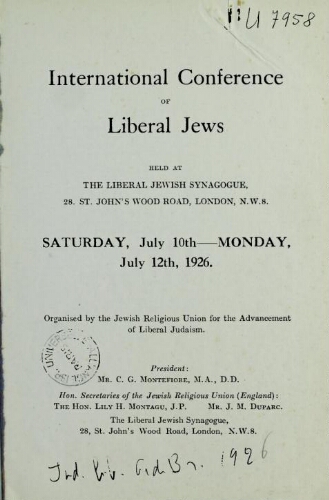 International conference of liberal Jews : held at the Liberal Jewish Synagogue, 28. st. John's Wood Road, London, N. W. 8. Saturday, July 10th - Monday July 12th, 1926